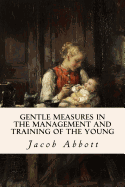 Gentle Measures in the Management and Training of the Young