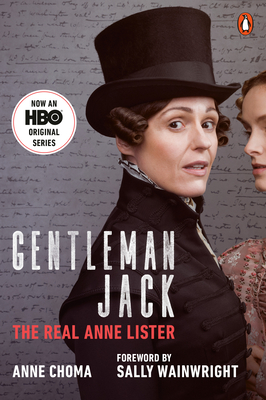 Gentleman Jack (Movie Tie-In): The Real Anne Lister - Choma, Anne, and Wainwright, Sally (Foreword by)