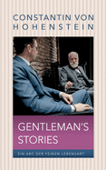 Gentleman's Storys: Ein ABC der feinen Lebensart
