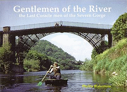 Gentlemen of the River: The Last Coraclemen of the Severn Gorge