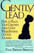 Gently Lead: How to Teach Your Children about God While Finding Out for Yourself