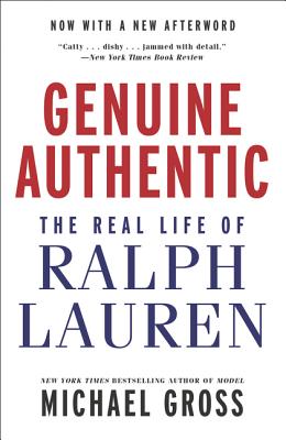 Genuine Authentic: The Real Life of Ralph Lauren - Gross, Michael