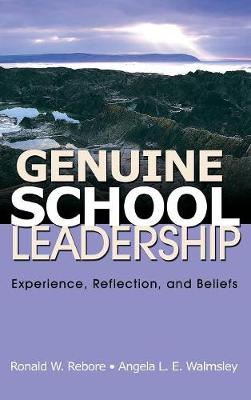 Genuine School Leadership: Experience, Reflection, and Beliefs - Rebore, Ronald W, and Walmsley, Angela L E