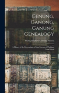 Genung, Ganong, Ganung Genealogy: A History of the Descendants of Jean Guenon of Flushing, Long Island