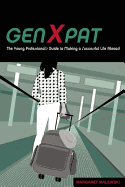 Genxpat: The Young Professional's Guide to Making a Successful Life Abroad