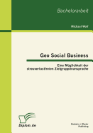 Geo Social Business: Eine Mglichkeit der streuverlustfreien Zielgruppenansprache