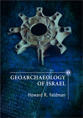 Geoarchaeology of Israel - Feldman, Howard R (Editor)