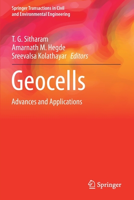 Geocells: Advances and Applications - Sitharam, T G (Editor), and Hegde, Amarnath M (Editor), and Kolathayar, Sreevalsa (Editor)