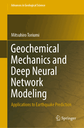 Geochemical Mechanics and Deep Neural Network Modeling: Applications to Earthquake Prediction