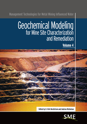 Geochemical Modeling for Mine Site Characterization and Remediation - Nordstrom, D. Kirk (Editor), and Nicholson, Andrew (Editor)
