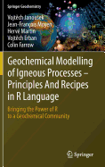 Geochemical Modelling of Igneous Processes - Principles and Recipes in R Language: Bringing the Power of R to a Geochemical Community