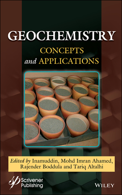 Geochemistry: Concepts and Applications - Inamuddin (Editor), and Ahamed, Mohd Imran (Editor), and Boddula, Rajender (Editor)