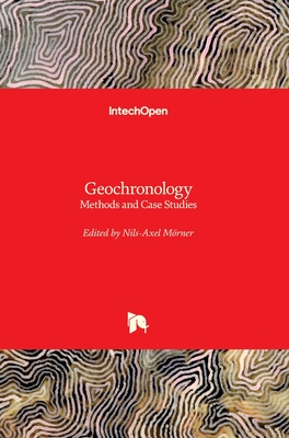 Geochronology: Methods and Case Studies - Morner, Nils-Axel (Editor)