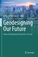 Geodesigning Our Future: Urban Development Dynamics in Israel