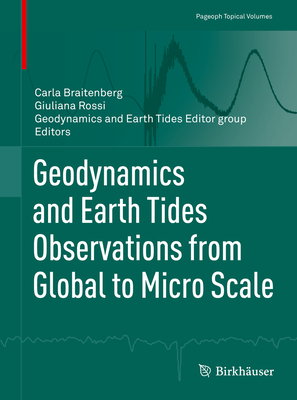 Geodynamics and Earth Tides Observations from Global to Micro Scale - Braitenberg, Carla (Editor), and Rossi, Giuliana (Editor), and Geodynamics and Earth Tides Editor Group (Editor)