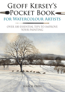 Geoff Kersey's Pocket Book for Watercolour Artists: Over 100 Essential Tips to Improve Your Painting