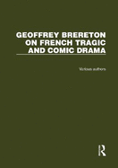Geoffrey Brereton on French Tragic and Comic Drama: 2 Volume Set