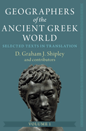 Geographers of the Ancient Greek World: Volume 1: Selected Texts in Translation