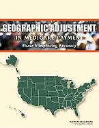 Geographic Adjustment in Medicare Payment: Phase I: Improving Accuracy