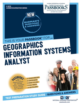 Geographic Information System Analyst (C-3979): Passbooks Study Guide Volume 3979 - National Learning Corporation