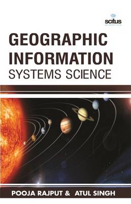 Geographic Information Systems Science - Rajput, Pooja, and Singh, Atul