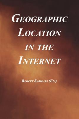 Geographic Location in the Internet - Sarikaya, Behcet (Editor)