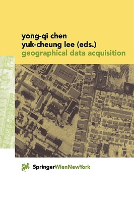 Geographical Data Acquisition - Chen, Yong-Qi (Editor), and Lee, Yuk-Cheung (Editor)