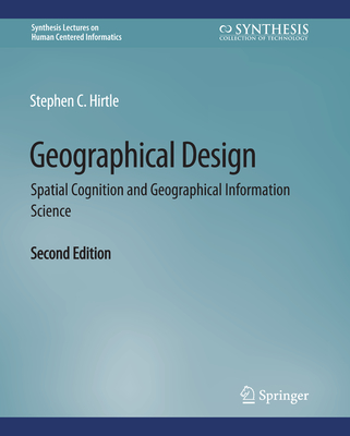 Geographical Design: Spatial Cognition and Geographical Information Science, Second Edition - Hirtle, Stephen C