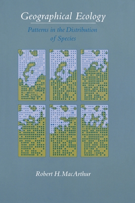 Geographical Ecology: Patterns in the Distribution of Species - MacArthur, Robert H