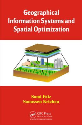 Geographical Information Systems and Spatial Optimization - Faiz, Sami, and Krichen, Saoussen