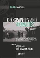 Geographies and Moralities: International Perspectives on Development, Justice and Place - Lee, Roger (Editor), and Smith, David M (Editor)