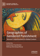 Geographies of Gendered Punishment: Women's Imprisonment in Global Context