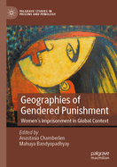 Geographies of Gendered Punishment: Women's Imprisonment in Global Context