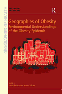 Geographies of Obesity: Environmental Understandings of the Obesity Epidemic. Edited by Jamie Pearce and Karen Witten