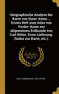 Geographische Analyse der Karte von Inner-Asien ... Erstes Heft zum Atlas von Vorder-Asien zur allgemeinen Erdkunde von Carl Ritter. Erste Lieferung. (Index zur Karte, etc.).