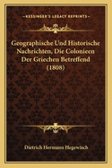 Geographische Und Historische Nachrichten, Die Colonieen Der Griechen Betreffend (1808)