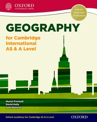 Geography for Cambridge International AS & A Level - Fretwell, Muriel, and Kelly, David, and Nanson, John