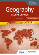Geography for the IB Diploma SL and HL Core: Prepare for Success: Global change