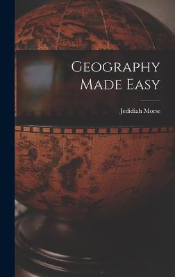 Geography Made Easy - Morse, Jedidiah