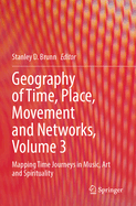 Geography of Time, Place, Movement and Networks, Volume 3: Mapping Time Journeys in Music, Art and Spirituality