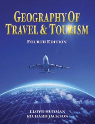 Geography of Travel and Tourism - Hudman, Lloyd, and Jackson, Richar