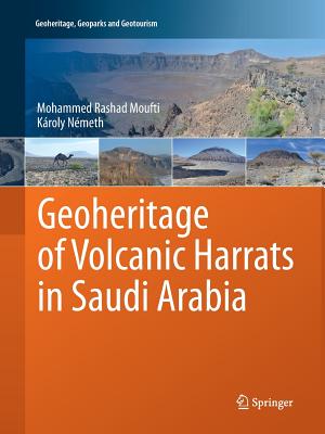 Geoheritage of Volcanic Harrats in Saudi Arabia - Moufti, Mohammed Rashad, and Nmeth, Kroly