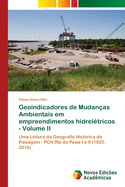 Geoindicadores de Mudanas Ambientais em empreendimentos hidreltricos - Volume II