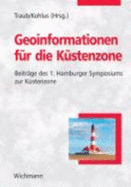 Geoinformationen F?r Die K?stenzone: Beitr?ge Des 1. Hamburger Symposiums Zur K?stenzone Von Karl-Peter Traub (Herausgeber), Jrn Kohlus