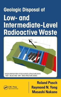Geologic Disposal of Low- and Intermediate-Level Radioactive Waste - Pusch, Roland, and Yong, Raymond N., and Nakano, Masashi