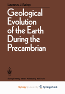 Geological evolution of the earth during the Precambrian