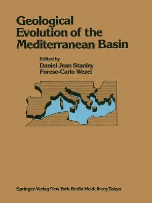 Geological Evolution of the Mediterranean Basin: Raimondo Selli Commemorative Volume - Stanley, Daniel J (Editor), and Wezel, Forese-Carlo (Editor)
