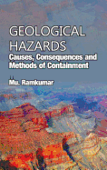 Geological Hazards: Causes, Consequences and Methods of Containment