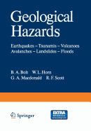 Geological Hazards: Earthquakes -- Tsunamis -- Volcanoes, Avalanches -- Landslides -- Floods - Bolt, B a, and Horn, W L, and MacDonald, G a