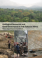 Geological Resources and Good Governance in Sub-Saharan Africa: Holistic Approaches to Transparency and Sustainable Development in the Extractive Sector